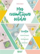 Couverture du livre « Mes cosmétiques solides » de Emilie Hebert aux éditions Mango