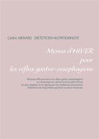 Couverture du livre « Menus d'hiver pour les reflux gastro-oesophagiens » de Cedric Menard aux éditions Books On Demand