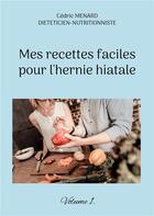 Couverture du livre « Mes recettes faciles pour l'hernie hiatale t.1 » de Cedric Menard aux éditions Books On Demand