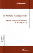 Couverture du livre « La nouvelle extreme droite - enquete sur les jeunes militants du front national » de Sylvain Crepon aux éditions Editions L'harmattan