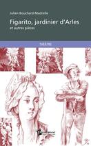 Couverture du livre « Figarito, jardinier d'Arles » de Julien Bouchard-Madrelle aux éditions Publibook