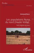 Couverture du livre « Les populations Nuna du nord (Haute-Volta) : Des origines à 1920 » de Emmanuel Bayili aux éditions L'harmattan