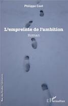 Couverture du livre « L'empreinte de l'ambition » de Philippe Coet aux éditions L'harmattan