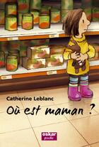 Couverture du livre « Où est maman ? » de Catherine Leblanc aux éditions Oskar