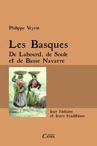 Couverture du livre « Les Basques ; de Labourd, de Soule et de Basse Navarre, leur histoire et leurs traditions » de Philippe Veyrin aux éditions Éditions Cairn