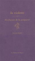 Couverture du livre « La violette ; dix façons de la préparer » de Chapacou Veronique aux éditions Epure