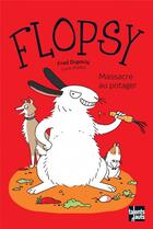 Couverture du livre « Flopsy, massacre au potager » de Lucie Maillot et Frederic Dupouy aux éditions Talents Hauts