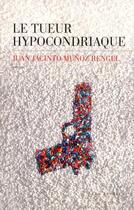 Couverture du livre « Le tueur hypocondriaque » de Juan Jacinto Munoz Rengel aux éditions Les Escales