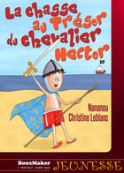 Couverture du livre « La chasse au trésor du chevalier Hector » de Nananou et Christine Leblanc aux éditions Booxmaker