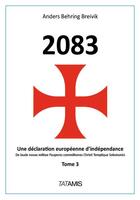 Couverture du livre « 2083 une declaration europeenne d'independance tome 3 » de Breivik Anders Behri aux éditions Tatamis