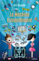 Couverture du livre « La machine extraordinaire » de Ally Kennen aux éditions Dreamland