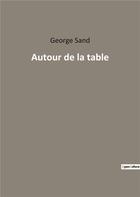 Couverture du livre « Autour de la table » de George Sand aux éditions Culturea