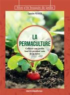 Couverture du livre « La permaculture : cultiver son jardin tout en prenant soin de la terre » de Capucine Potiron aux éditions Mercileslivres