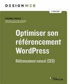 Couverture du livre « Optimiser son référencement WordPress : Référencement naturel (SEO) (5e édition) » de Daniel Roch aux éditions Eyrolles