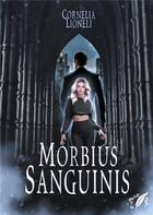 Couverture du livre « Morbius Sanguinis » de Cornelia Lioneli aux éditions Books On Demand