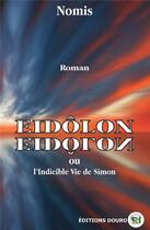Couverture du livre « Eidôlon ou l'indicible vie de Simon » de Nomis aux éditions Douro