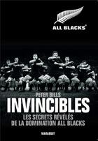 Couverture du livre « Invincibles ; les secrets de la domination all blacks » de Peter Bills aux éditions Marabout