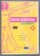 Couverture du livre « Questions de bioéthique ; fiches pédagogiques ; tout pour animer un debat en classe ; de l 3ème à la terminale » de Conseil De L'Europe aux éditions Belin