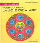 Couverture du livre « Atelier mandalas : pour cultiver la joie de vivre » de Sandrine Bataillard aux éditions Courrier Du Livre