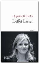 Couverture du livre « L'effet Larsen » de Delphine Bertholon aux éditions Jc Lattes