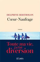 Couverture du livre « Coeur-naufrage » de Delphine Bertholon aux éditions Lattes