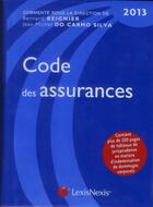 Couverture du livre « Code des assurances (édition 2013) » de Bernard Beignier et Jean-Michel Do Carmo Silva aux éditions Lexisnexis