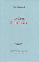 Couverture du livre « Lettre à ma mère » de Paul Leautaud aux éditions Mercure De France