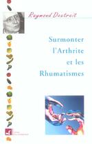 Couverture du livre « Surmonter l'arthrite et les rhumatismes » de Raymond Dextreit aux éditions Vivre En Harmonie