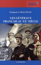 Couverture du livre « Les généraux francais au XX siècle » de Francois Cailleteau aux éditions Economica