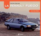 Couverture du livre « La Renault Fuego de mon père » de Antoine Gregoire aux éditions Etai