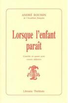 Couverture du livre « Lorsque l'enfant paraît » de Roussin A aux éditions Librairie Theatrale