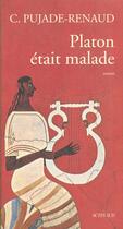 Couverture du livre « Platon était malade » de Claude Pujade-Renaud aux éditions Actes Sud