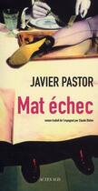 Couverture du livre « Mat échec » de Javier Pastor aux éditions Actes Sud