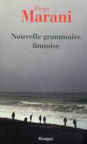 Couverture du livre « Nouvelle grammaire finnoise » de Diego Marani aux éditions Rivages