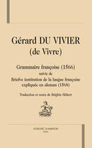 Couverture du livre « Grammaire française (1566) ; brève institution de la langue française (1568) » de Gerard Du Vivier aux éditions Honore Champion