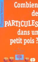 Couverture du livre « Combien de particules dans un petit pois ? » de Francois Vannucci aux éditions Le Pommier