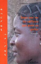 Couverture du livre « Toute une vie ne suffirait pas pour en parler » de Adelaide Fassinou aux éditions L'harmattan