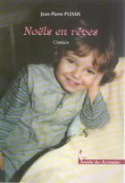 Couverture du livre « Noels En Reves » de Jean-Pierre Plessis aux éditions Societe Des Ecrivains