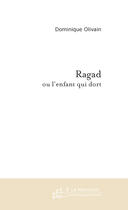 Couverture du livre « Ragad ou l'enfant qui dort » de Olivain-D aux éditions Le Manuscrit