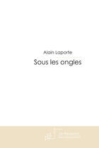 Couverture du livre « Sous les ongles » de Laporte-A aux éditions Le Manuscrit