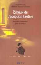 Couverture du livre « Enjeux de l'adoption tardive » de Ozoux-Teffaine O. aux éditions Eres