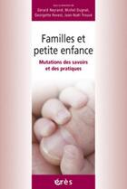 Couverture du livre « Familles et petite enfance - mutations des savoirs et des pratiques » de Neyrand Gerard/Dugna aux éditions Eres