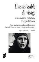 Couverture du livre « L'insaisissable du visage : Envoûtement esthétique et regard éthique » de Gwenola Druel et Leszek Brogowski et Collectif Petit Fute et Anna Szyjkowska-Piotrowska aux éditions Pu De Rennes