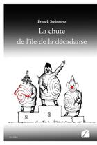 Couverture du livre « La chute de l'île de la décadanse » de Franck Steinmetz aux éditions Du Pantheon