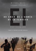 Couverture du livre « EI ; au coeur de l'armée de la terreur ; état islamique » de Hassan Hassan et Michael Weiss aux éditions Hugo Document