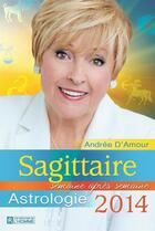 Couverture du livre « Sagittaire 2014 » de Andree D'Amour aux éditions Editions De L'homme