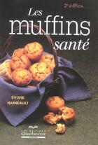 Couverture du livre « Les Muffins Sante » de Sylvie Haineault aux éditions Quebecor