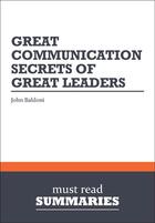 Couverture du livre « Summary: Great Communication Secrets of Great Leaders : Review and Analysis of Baldoni's Book » de Businessnews Publish aux éditions Business Book Summaries