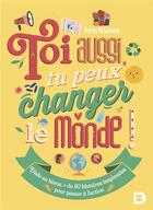Couverture du livre « Toi aussi, tu peux changer le monde ! » de Marion Mcguinness aux éditions De Boeck Superieur
