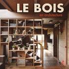 Couverture du livre « Le bois en architecture » de  aux éditions Place Des Victoires